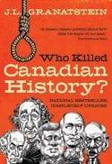 Who Killed Canadian History?