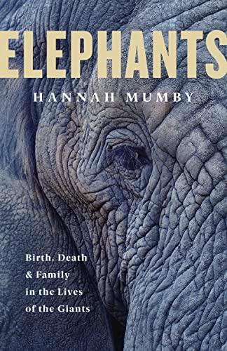 Elephants: Birth, Death & Family in the Lives of the Giants
