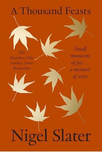 A Thousand Feasts: Small Moments of Joy...a Memoir of Sorts