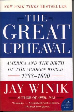 The Great Upheaval: America and the Birth of the Modern World, 1788-1800 (P.S.)