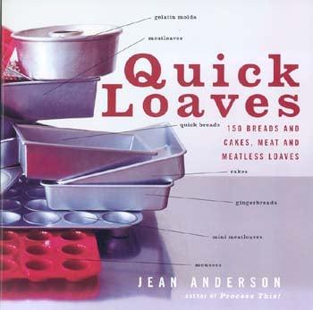 Quick Loaves: 150 breads and Cakes, Meat and Meatless Loaves