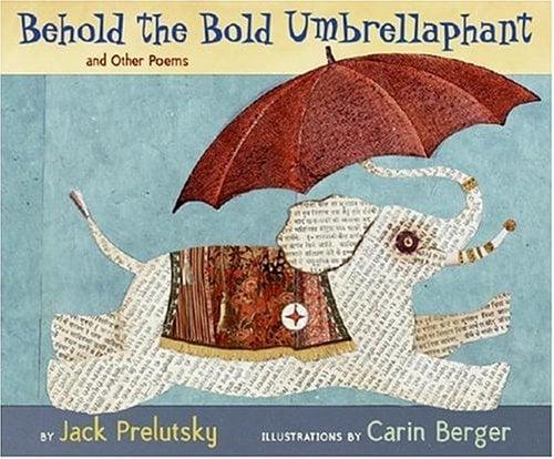 Behold The Bold Umbrellaphant: And Other Poems