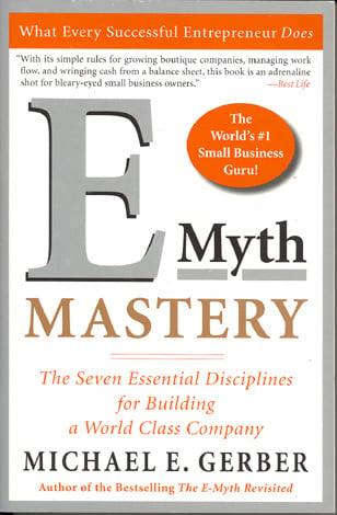 E-Myth Mastery: The Seven Essential Disciplines for Building a World Class Company