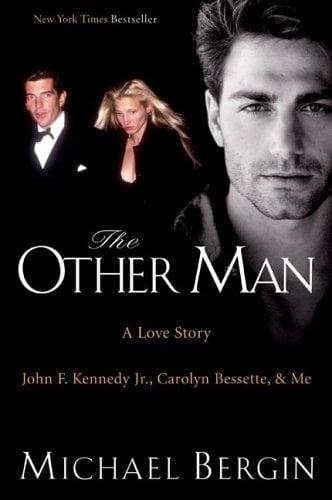 The Other Man: A Love Story: John F. Kennedy Jr., Carolyn Bessette, & Me