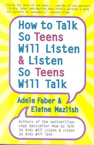 How to Talk So Teens Will Listen & Listen So Teens Will Talk