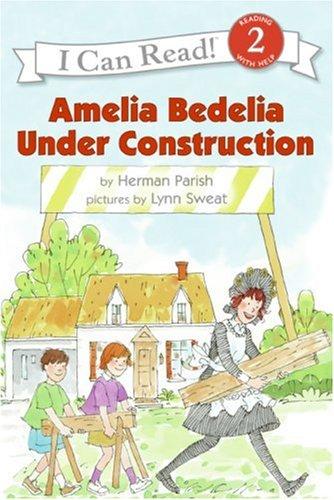 Amelia Bedelia Under Construction (I Can Read, Level 2)