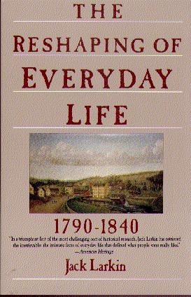 The Reshaping of Everyday Life: 1790-1840