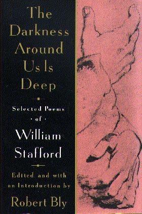 The Darkness Around Us Is Deep: Selected Poems of William Stafford