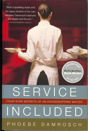 Service Included: Four-Star Secrets of an Eavesdropping Waiter (New York Times Notable Books)