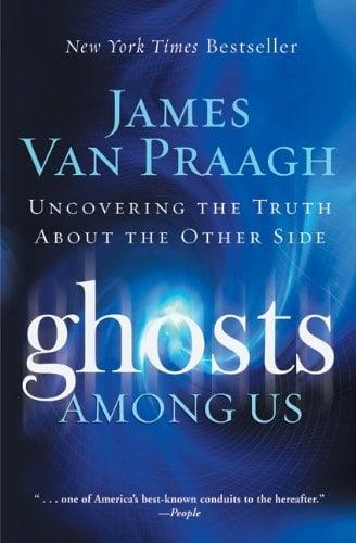Ghosts Among Us: Uncovering the Truth About the Other Side