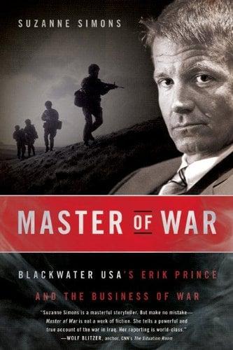 Master of War: Blackwater USA's Erik Prince and the Business of War