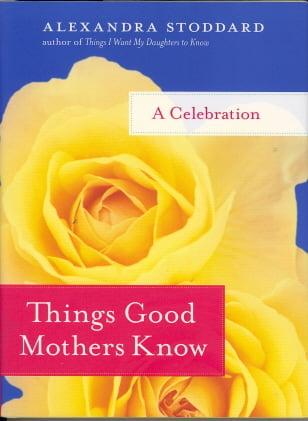 Things Good Mothers Know: A Celebration