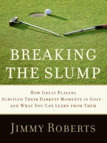 Breaking the Slump: How Great Players Survived Their Darkest Moments in Golf--and What You Can Learn from Them (Large Print)