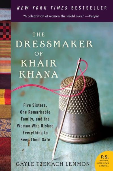 The Dressmaker of Khair Khana: Five Sisters, One Remarkable Family, and the Woman Who Risked Everything to Keep Them Safe