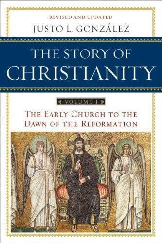 Story of Christianity: Volume 1, The: The Early Church to the Dawn of the Reformation