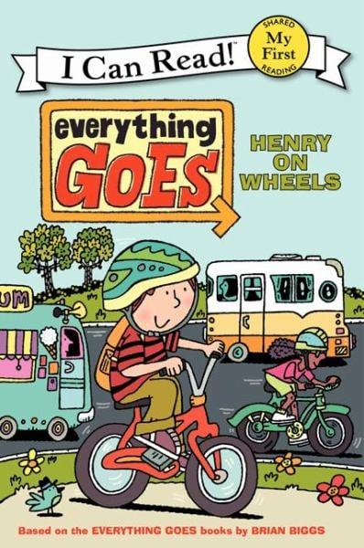 Everything Goes: Henry on Wheels (My First I Can Read!)