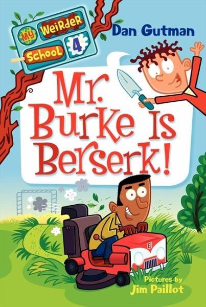 Mr. Burke Is Berserk! (My Weirder School, Bk. 4)