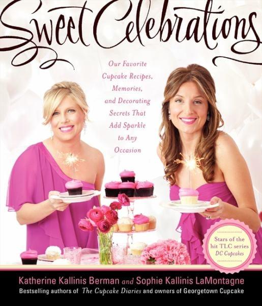 Sweet Celebrations: Our Favorite Cupcake Recipes, Memories, and Decorating Secrets That Add Sparkle to Amy Occasion
