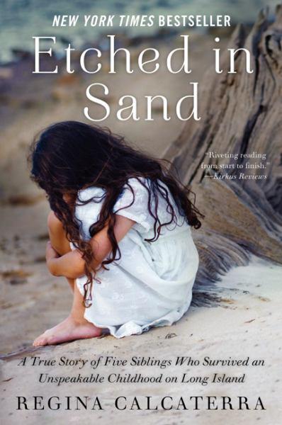 Etched in Sand: The Story of Five Siblings Who Survived an Unspeakable Childhood on Long Island