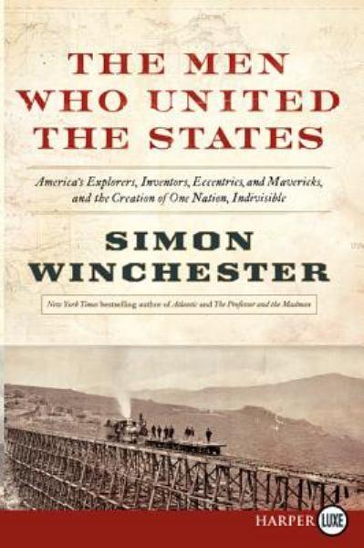 The Men Who United the States (Large Print)