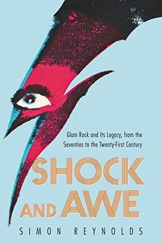 Shock and Awe:  Glam Rock and Its Legacy, From the Seventies to the Twenty-First Century