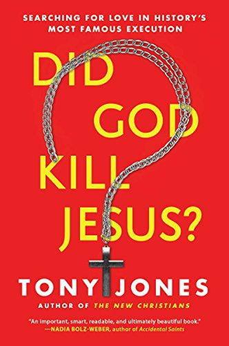Did God Kill Jesus?  Searching For Love in History's Most Famous Execution