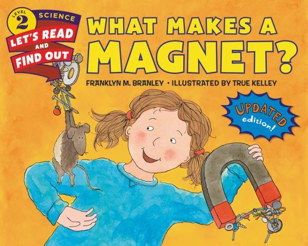 What Makes a Magnet? (Let's-Read-and-Find-Out Science, Level  2)
