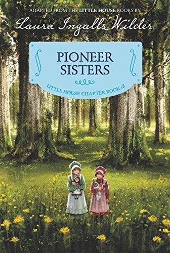 Pioneer Sisters (Little House Chapter Book, #2)