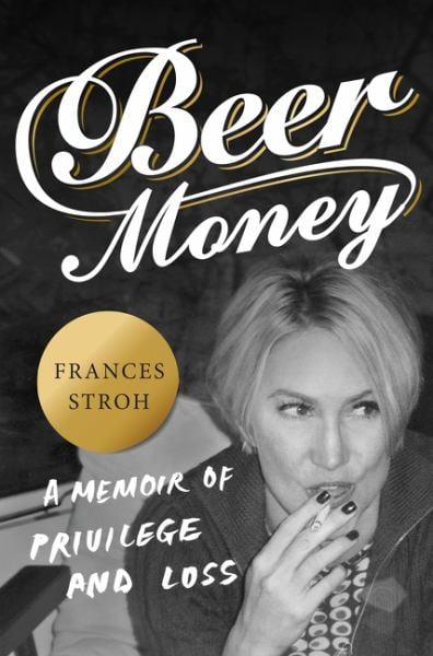 Beer Money:  A Memoir of Privilege and Loss