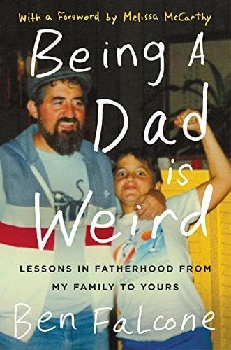 Being a Dad Is Weird:  Lessons in Fatherhood From My Family to Yours
