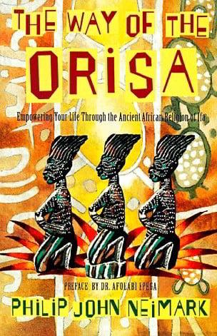 The Way of the Orisa: Empowering Your Life Through the Ancient African Religion of Ifa