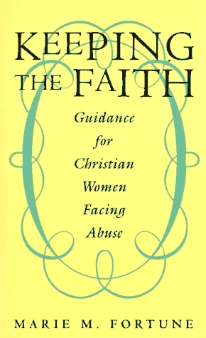 Keeping the Faith: Guidance for Christian Women Facing Abuse