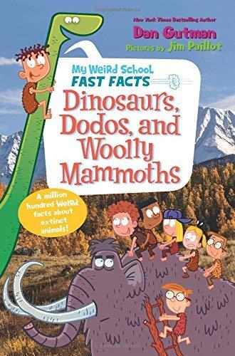Dinosaurs, Dodos, and Woolly Mammoths (My Weird School Fast Facts)