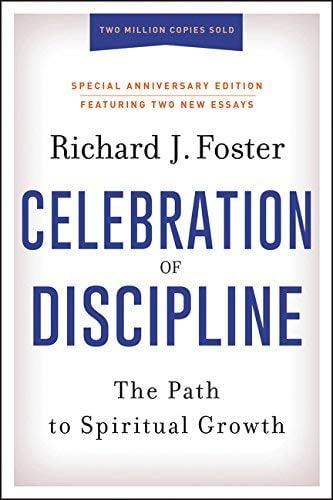 Celebration of Discipline: The Path to Spiritual Growth (Special Anniversary Edition)