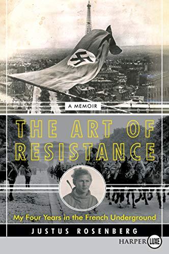 The Art of Resistance: My Four Years in the French Underground (Large Print)