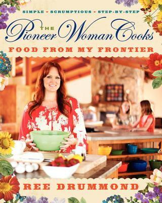 The Pioneer Woman Cooks: Food From My Frontier