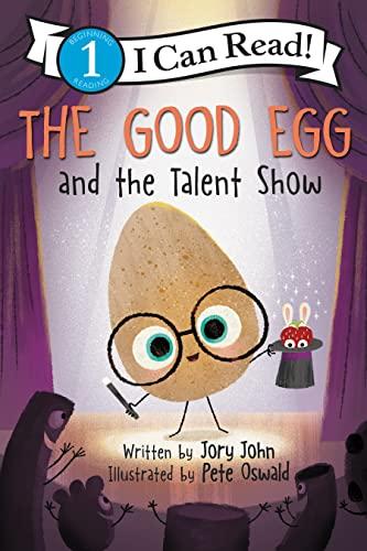 The Good Egg and the Talent Show (I Can Read, Beginning Reading Level 1)