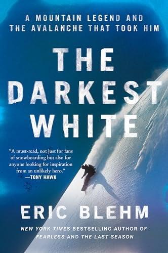 The Darkest White: A Mountain Legend and the Avalanche That Took Him