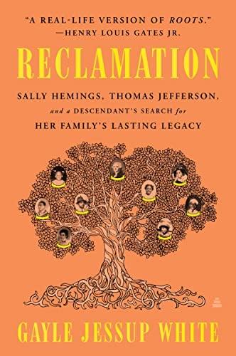 Reclamation: Sally Hemings, Thomas Jefferson, and a Descendant's Search for Her Family's Lasting Legacy