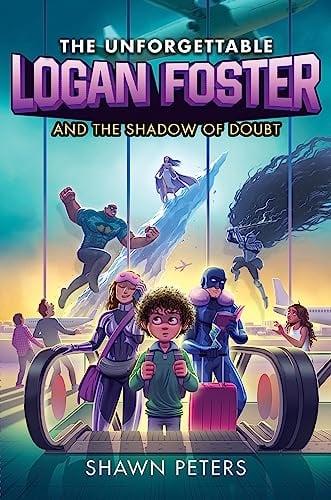 The Unforgettable Logan Foster and the Shadow of Doubt (The Unforgettable Logan Foster, Bk. 2)