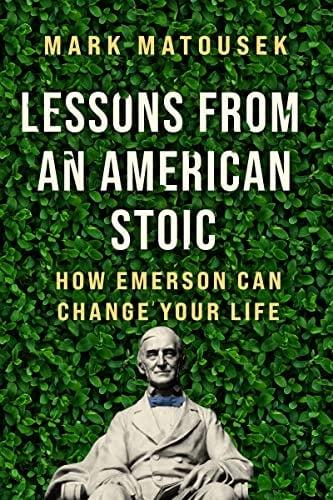 Lessons From an American Stoic: How Emerson Can Change Your Life