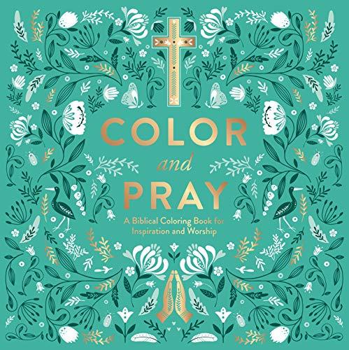 Color and Pray: A Biblical Coloring Book for Inspiration and Worship