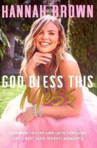 God Bless This Mess: Learning to Live and Love Through Life's Best (and Worst) Moments