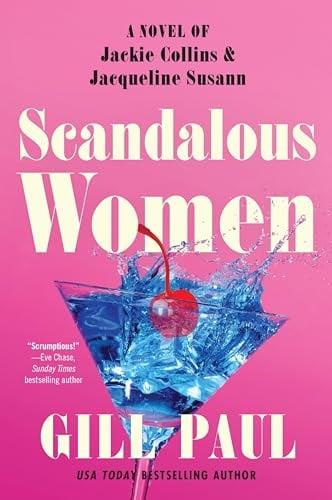 Scandalous Women: A Novel of Jackie Collins and Jacqueline Susann