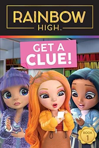 Get a Clue! (Rainbow High, Bk. 1)