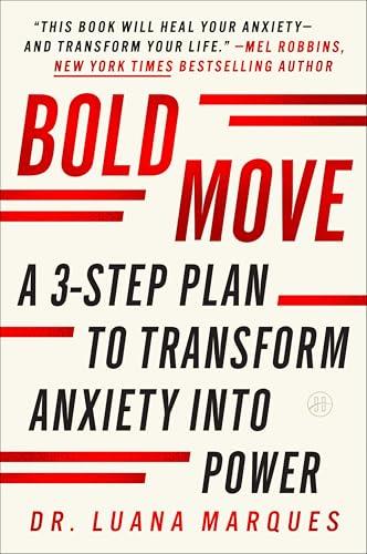 Bold Move: A Three-Step Plan to Transform Anxiety Into Power