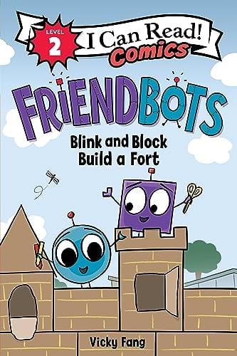 Blink and Block Build a Fort (Friendbots, I Can Read Comics, Level 2)