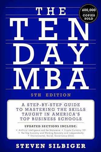 The Ten-Day MBA: A Step-By-Step Guide to Mastering the Skills Taught in America's Top Business Schools (5th Edition)