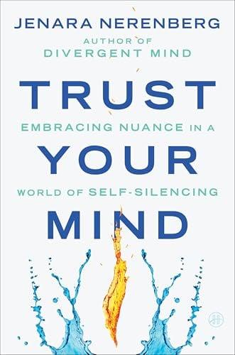 Trust Your Mind: Embracing Nuance in a World of Self-Silencing
