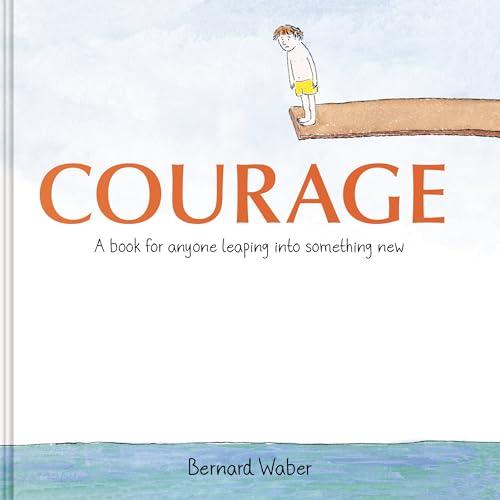 Courage: A Book for Anyone Leaping Into Something New